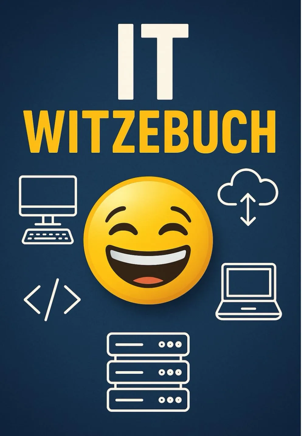 IT Witzebuch: 200 lustige Witze für ITler, Entwickler und Programmierer