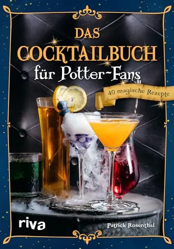 Das Cocktailbuch für Potter-Fans: 40 magische Rezepte | Zauberhafte Drinks und Tränke aus Honigtopf, Hogwarts und Hogsmeade für Partys (Kochbücher für Potter-Fans, Band 5)
