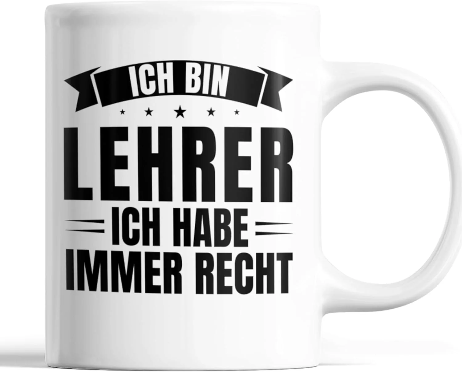 Lehrer Tasse | ich bin Lehrer ich habe immer Recht | Lehrer Geschenk Schule Tasse Unterrichten Kaffeebecher lustig