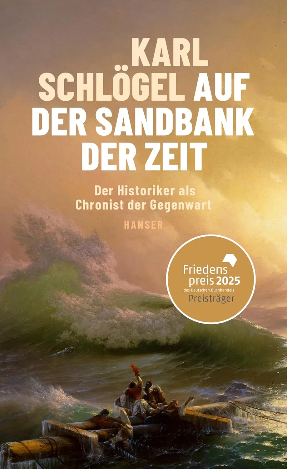 Auf der Sandbank der Zeit: Der Historiker als Chronist der Gegenwart Friedenspreis des deutschen Buchhandels 2025