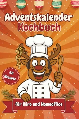 Adventskalender für Büro & Homeoffice - 68 lustige Rezepte gegen Weihnachtsstress: Das witzige Geschenk für Kollegen & Freunde – schnelle Ideen zwischen Videocalls, Kantine & Mittagspause