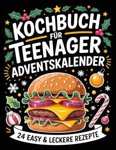Kochbuch für Teenager Adventskalender 2025: 24 easy & leckere Rezepte im Advent, Perfektes Geschenk für gelangweilte Teenager