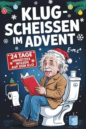 Klugscheißen im Advent: 24 Tage unnützes Wissen auf dem Klo: Adventskalender mit Fun Facts & Rätseln rund um die Toilette - Perfektes Geschenk für Männer & Frauen