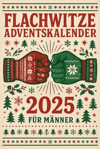 Flachwitze Adventskalender 2025 für Männer: 24 Tage Spaß und Lachen – Lustige Geschenkidee für Erwachsene zu Weihnachten (Adventskalender 2025 Witze & Humor, Band 1)