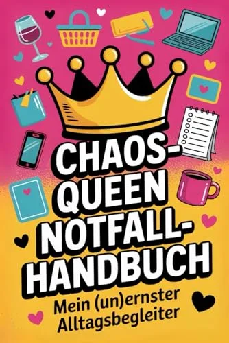 Chaos-Queen Notfall-Handbuch - Mein (un)ernster Alltagsbegleiter: Das lustige Mitmachbuch für Frauen voller Checklisten, Sprüche und Chaos-Momente